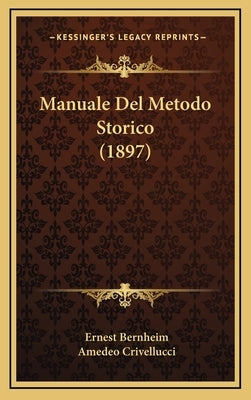 Manuale Del Metodo Storico (1897) by Bernheim, Ernest