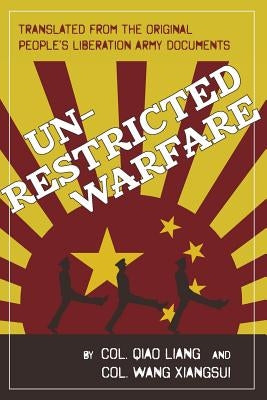 Unrestricted Warfare: China's Master Plan to Destroy America by Liang, Qiao