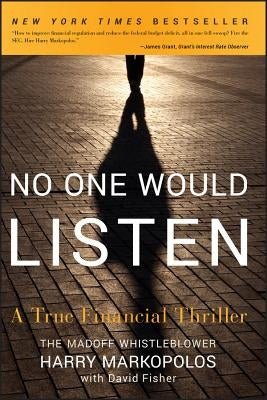 No One Would Listen: A True Financial Thriller by Markopolos, Harry