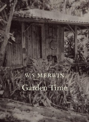 Garden Time by Merwin, W. S.