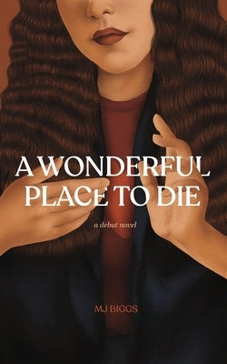 A Wonderful Place To Die by Biggs, Mj