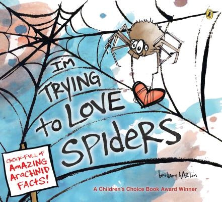 I'm Trying to Love Spiders by Barton, Bethany