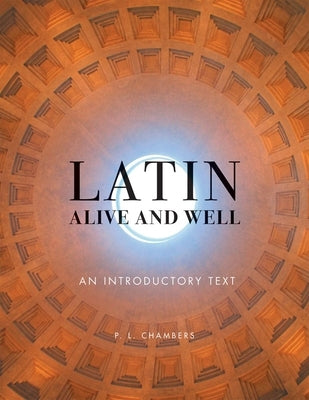 Latin Alive and Well: An Introductory Text by Chambers, P. L.