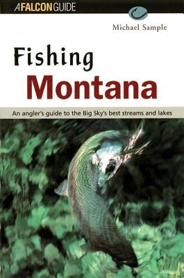 Fishing Montana, Revised by Sample, Michael S.