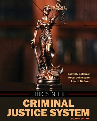 Ethics in the Criminal Justice System by Belshaw Et Al