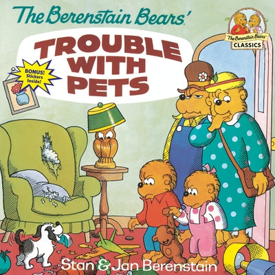 The Berenstain Bears' Trouble with Pets by Berenstain, Stan