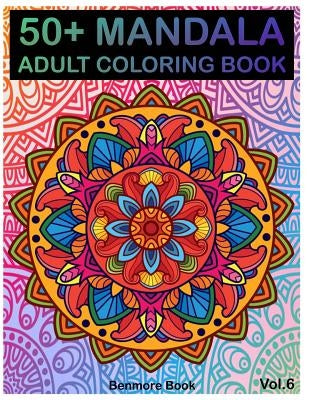 50+ Mandala: Adult Coloring Book 50 Mandala Images Stress Management Coloring Book For Relaxation, Meditation, Happiness and Relief by Book, Benmore