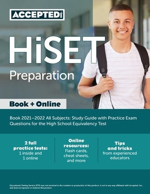 HiSET Preparation Book 2021-2022 All Subjects: Study Guide with Practice Exam Questions for the High School Equivalency Test by Accepted, Inc