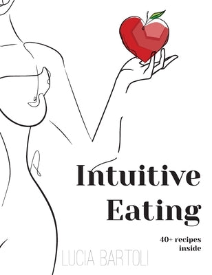 Intuitive Eating by Bartoli, Lucia
