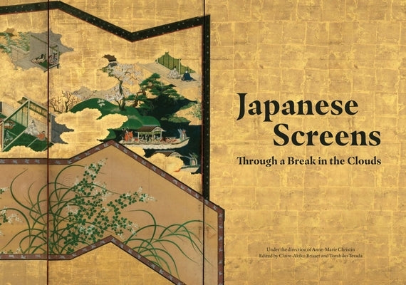 Japanese Screens: Through a Break in the Clouds by Christin, Anne-Marie