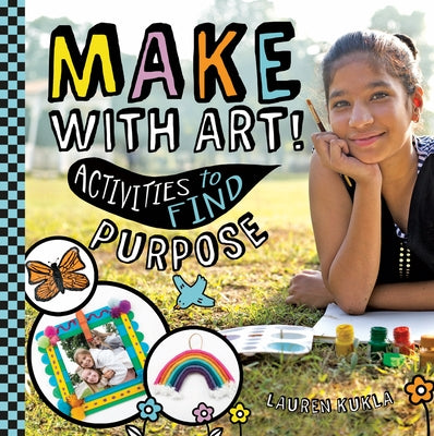 Make with Art! Activities to Find Purpose by Kukla, Lauren