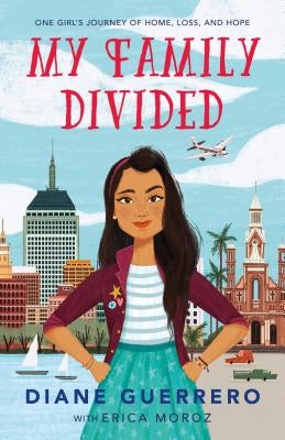 My Family Divided: One Girl's Journey of Home, Loss, and Hope by Guerrero, Diane