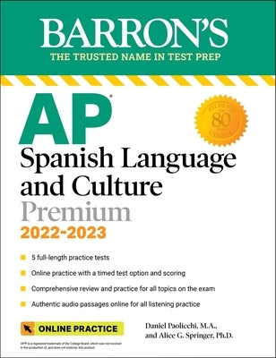 AP Spanish Language and Culture Premium, 2022-2023: 5 Practice Tests + Comprehensive Review + Online Practice by Paolicchi, Daniel