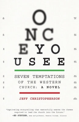 Once You See: Seven Temptations of the Western Church: A Novel [With Discussion Guide Included] by Christopherson, Jeff