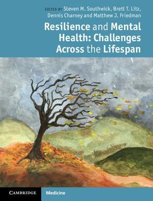 Resilience and Mental Health: Challenges Across the Lifespan by Southwick, Steven M.