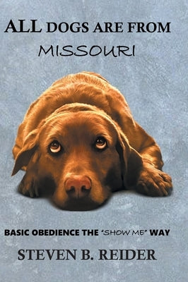 All Dogs are from Missouri by Reider, Steven B.