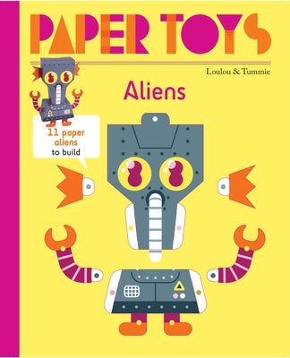 Paper Toys: Aliens: 11 Paper Aliens to Build by Tummie Loulou &.