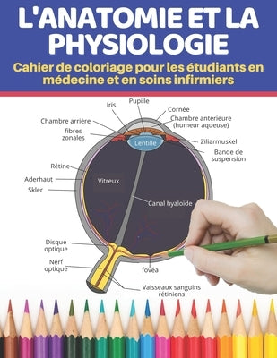 L'anatomie et la physiologie Cahier de coloriage pour les étudiants en médecine et en soins infirmiers: Apprenez l'anatomie et la physiologie de la ma by Audric, Raphael