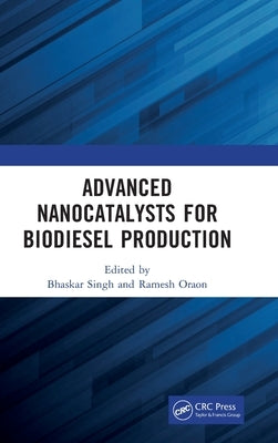 Advanced Nanocatalysts for Biodiesel Production by Singh, Bhaskar