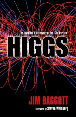 Higgs: The Invention and Discovery of the 'God Particle' by Baggott, Jim