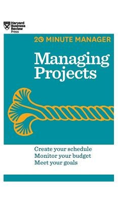 Managing Projects (HBR 20-Minute Manager Series) by Harvard Business Review