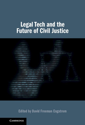 Legal Tech and the Future of Civil Justice by Engstrom, David Freeman