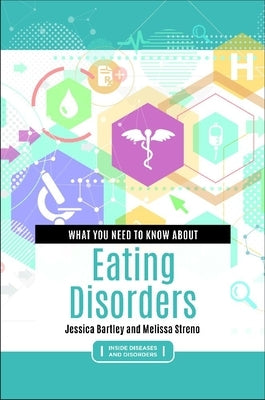 What You Need to Know about Eating Disorders by Bartley, Jessica