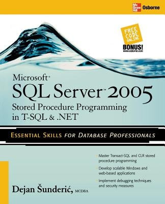 Microsoft SQL Server 2005 Stored Procedure Programming in T-SQL & .Net by Sunderic, Dejan