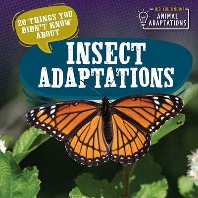 20 Things You Didn't Know about Insect Adaptations by Hughes, Sloane
