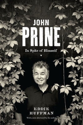 John Prine: In Spite of Himself by Huffman, Eddie