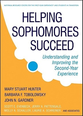 Helping Sophomores Succeed: Understanding and Improving the Second Year Experience by Gardner, John N.