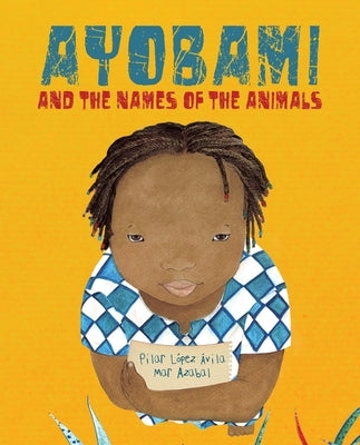 Ayobami and the Names of the Animals by L&#243;pez &#193;vila, Pilar