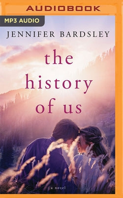 The History of Us by Bardsley, Jennifer