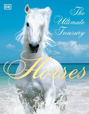 Horses: The Ultimate Treasury by DK