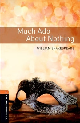 Oxford Bookworms Library: Level 2: Much ADO about Nothing Playscript by Shakespeare, William