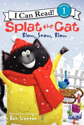 Splat the Cat: Blow, Snow, Blow: A Winter and Holiday Book for Kids by Scotton, Rob