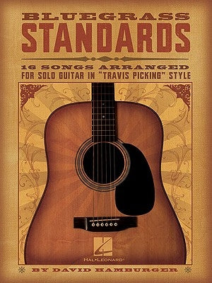Bluegrass Standards: 16 Songs Arranged for Solo Guitar in Travis Picking Style by Hal Leonard Corp