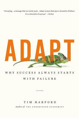 Adapt: Why Success Always Starts with Failure by Harford, Tim