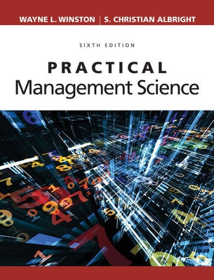 Bundle: Practical Management Science, Loose-Leaf Version, 6th + Mindtap Decision Sciences, 1 Term (6 Months) Printed Access Card by Winston, Wayne L.