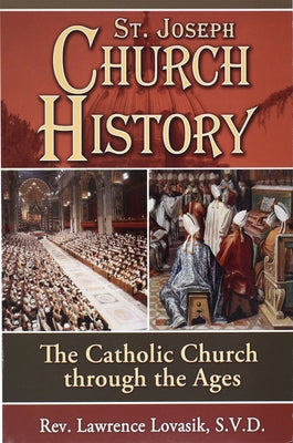 St. Joseph Church History: The Catholic Church Through the Ages by Lovasik, Lawrence G.