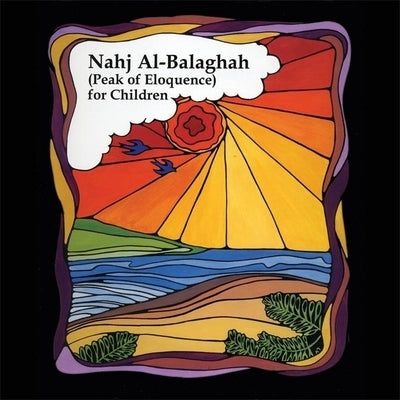 Nahj Al-Balaghah (Peak of Eloquence) for Children by Abu-Talib, Ali Ibn