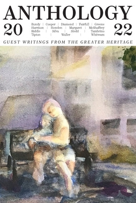 Anthology 2022: Guest Writings from The Greater Heritage by Waller, J. R.
