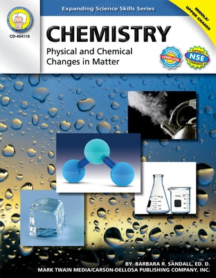 Chemistry, Grades 6 - 12: Physical and Chemical Changes in Matter by Sandall, Barbara R.