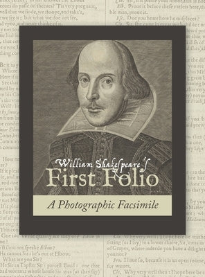 William Shakespeare's First Folio: A Photographic Facsimile by Shakespeare, William