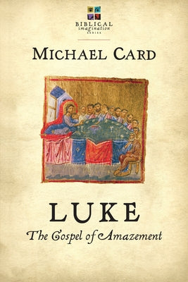 Luke: The Gospel of Amazement by Card, Michael