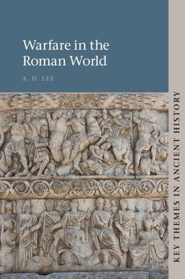 Warfare in the Roman World by Lee, A. D.
