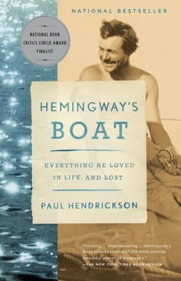 Hemingway's Boat: Everything He Loved in Life, and Lost by Hendrickson, Paul