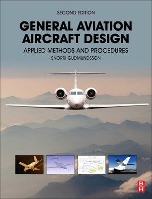 General Aviation Aircraft Design: Applied Methods and Procedures by Gudmundsson, Snorri