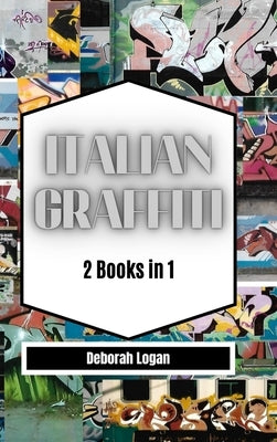 Italian Graffiti Volume 1/2 by Logan, Deborah