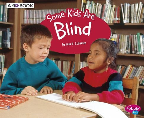 Some Kids Are Blind: A 4D Book by Schaefer, Lola M.